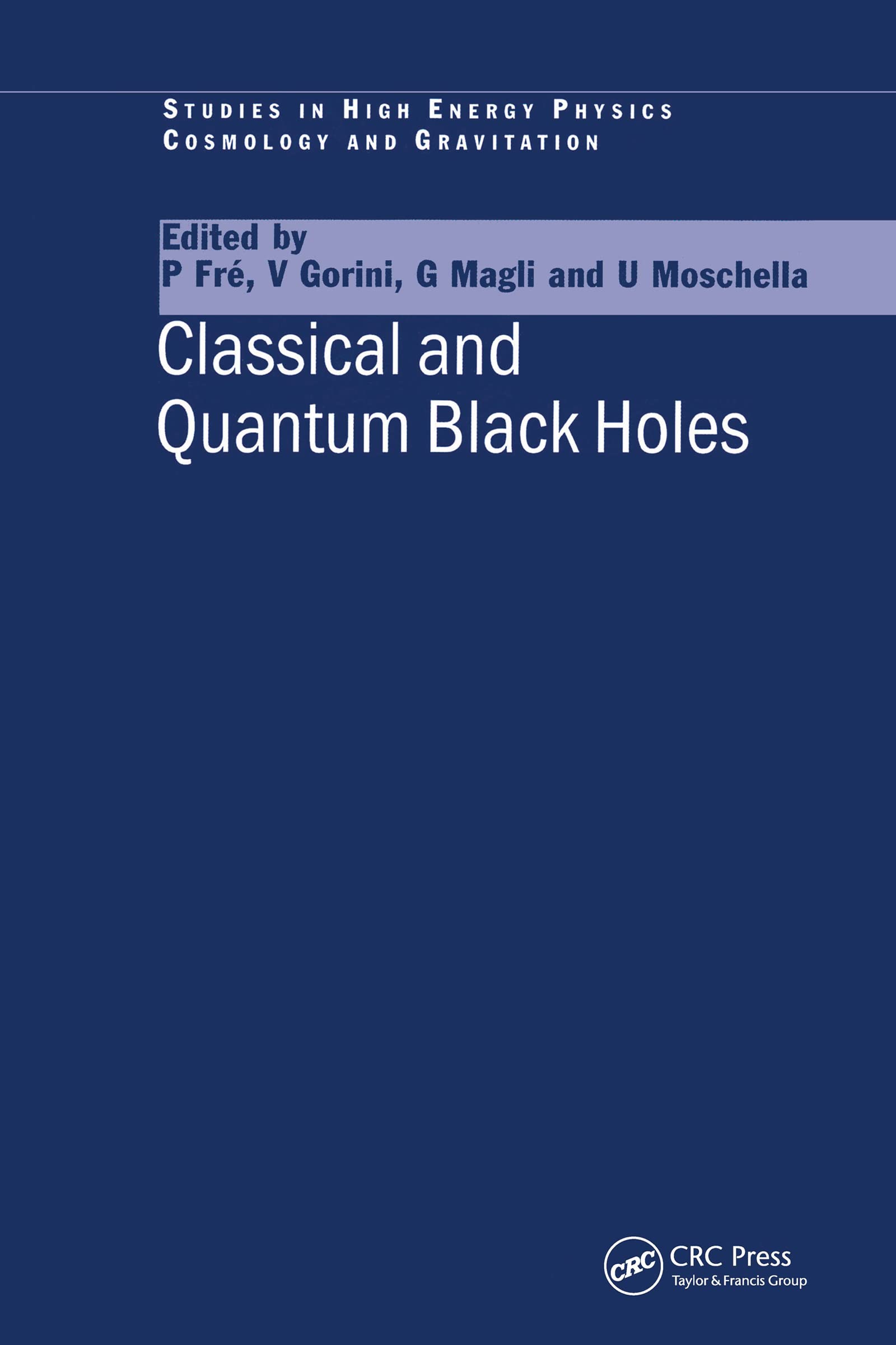 Classical and Quantum Black Holes (Studies in High Energy Physics, Cosmology and Gravitation) Natural Sciences