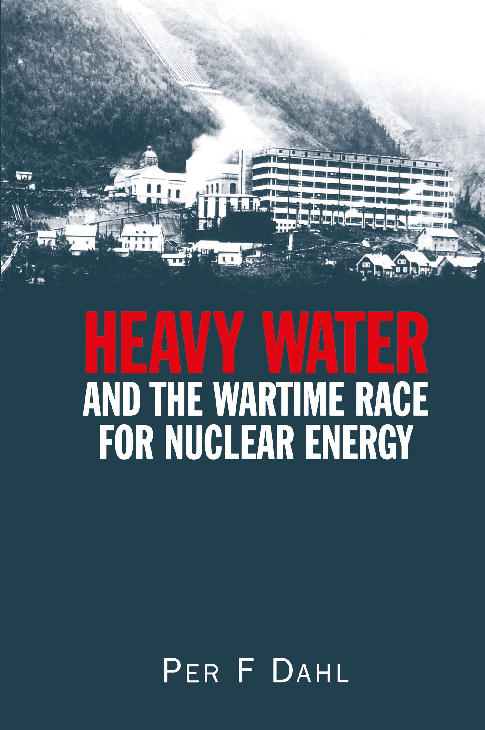 Heavy Water and the Wartime Race for Nuclear Energy book