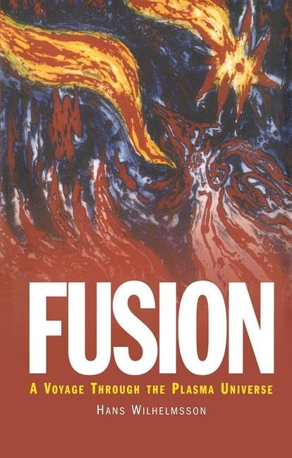 Fusion: A Voyage Through the Plasma Universe (Plasma Physics Series) Natural Sciences