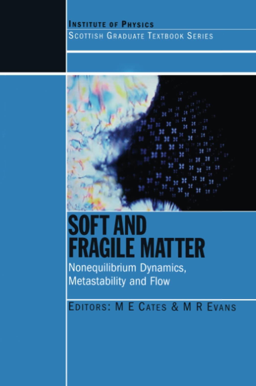 Soft and Fragile Matter: Nonequilibrium Dynamics, Metastability and Flow (Proceedings of Scottish Universities Summer School in Physics) Learning & Reference