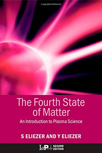 The Fourth State of Matter: An Introduction to the the Physics of Plasma: An Introduction to Plasma Science, 2nd Edition Natural Sciences