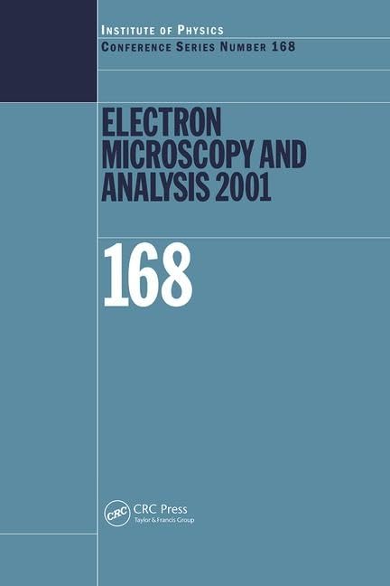 Electron Microscopy and Analysis 2001: Proceedings of the Institute of Physics Electron Microscopy and Analysis Group Conference, University of ... (Institute of Physics Conference, Band 168) Business & Technology