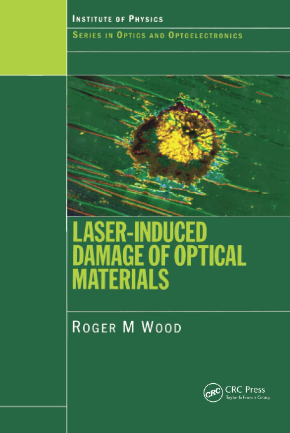 Laser-Induced Damage of Optical Materials (Series in Optics and Optoelectronics) Business & Technology