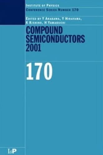 Compound Semiconductors 2001: Proceedings of the Twenty-Eighth International Symposium on Compound Semiconductors Held in Tokyo, Japan, 1-4 October ... of Physics Conference, 170, Band 170) Business & Technology