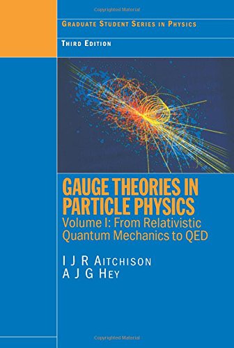 Gauge Theories in Particle Physics Volume I: From Relativistic Quantum Mechanics to QED Natural Sciences