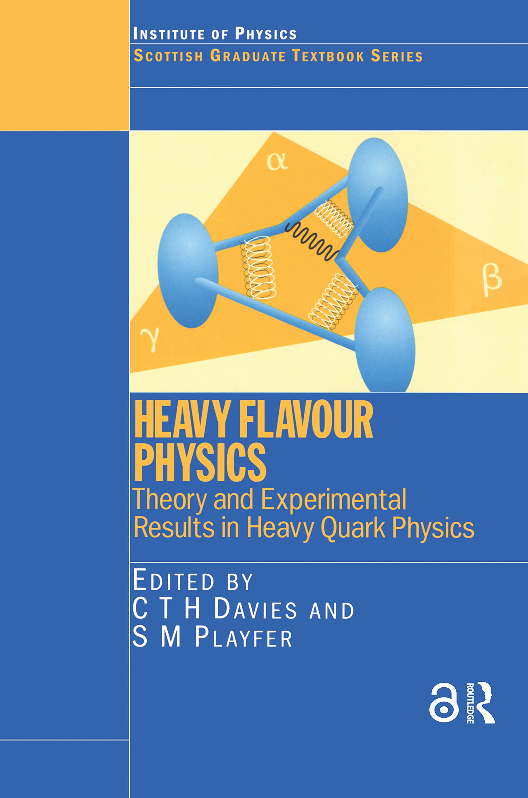 Heavy Flavour Physics Theory and Experimental Results in Heavy Quark Physics: Theory and Experimental Results in Heavy Quark Physics and CP Violation ... in physic (Scottish Graduate, 55, Band 55) Natural Sciences