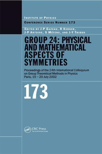 Physical and Mathematical Aspects of Symmetries: Proceedings of the 24th International Colloquium on Group Theoretical Methods in Physics, Paris, 15-20 July 2002 book