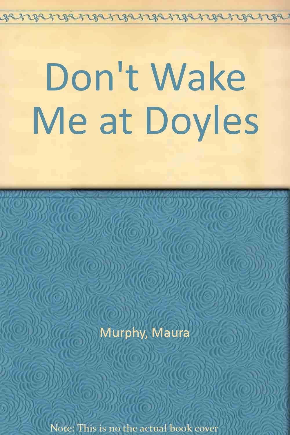 Don't Wake Me At Doyles Memories