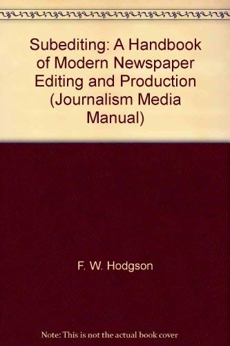 Subediting: A Handbook of Modern Newspaper Editing and Production (Journalism Media Manual) book