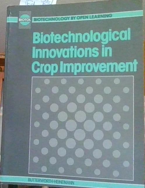 Biotechnological Innovations in Crop Improvement (Biotechnology by Open Learning) Business & Technology