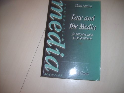 Law and the Media: An Everyday Guide for Professionals : Journalism Media Manual (Focal Press Media Series) Law