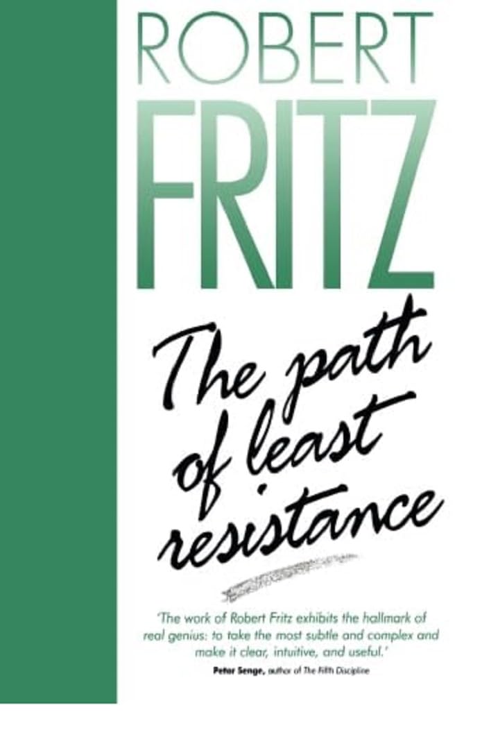 The Path of Least Resistance: Learning to Become the Creative Force in Your Own Life Medicine