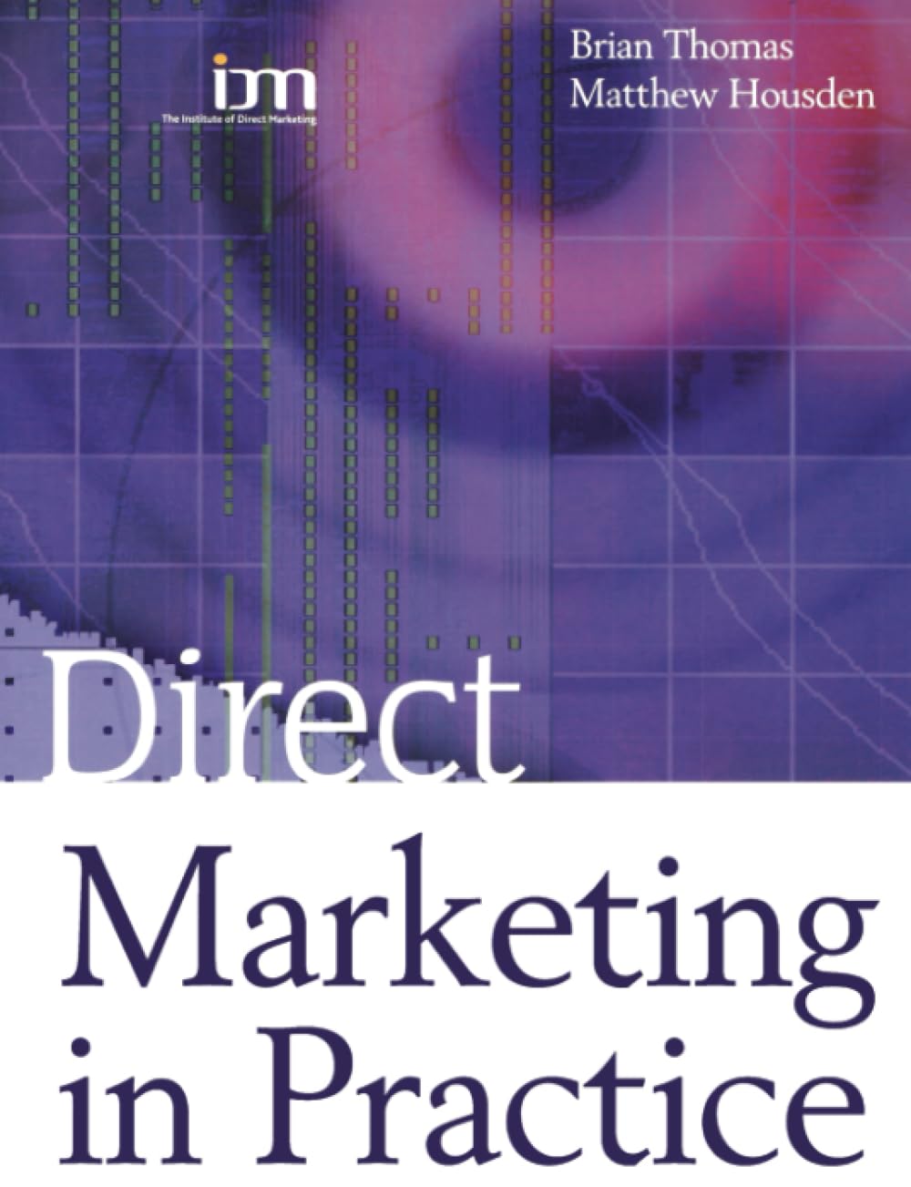 Direct Marketing in Practice: Published in association with The Chartered Institute of Marketing Law