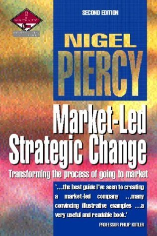 Market-led Strategic Change: Transforming the Process of Going to Market (Professional Development S.) Business, Finance & Career