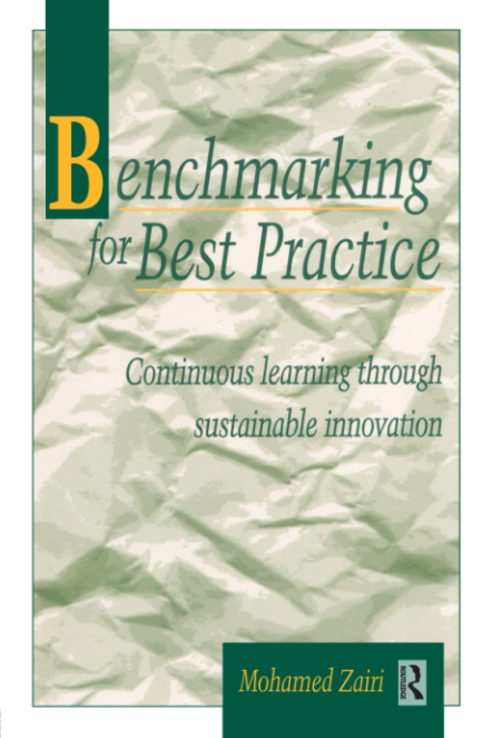 Benchmarking for Best Practice: Continuous Learning Through Sustainable Innovation Business, Finance & Career