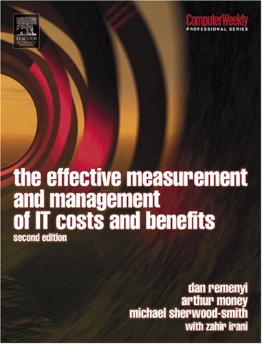 The Effective Measurement and Management of It Costs and Benefits (Computer Weekly Professional Series) Business, Finance & Career
