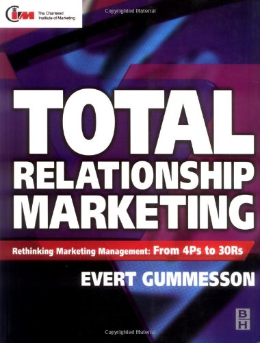 Total Relationship Marketing. Rethinking Marketing Management: From 4Ps to 30Ts book