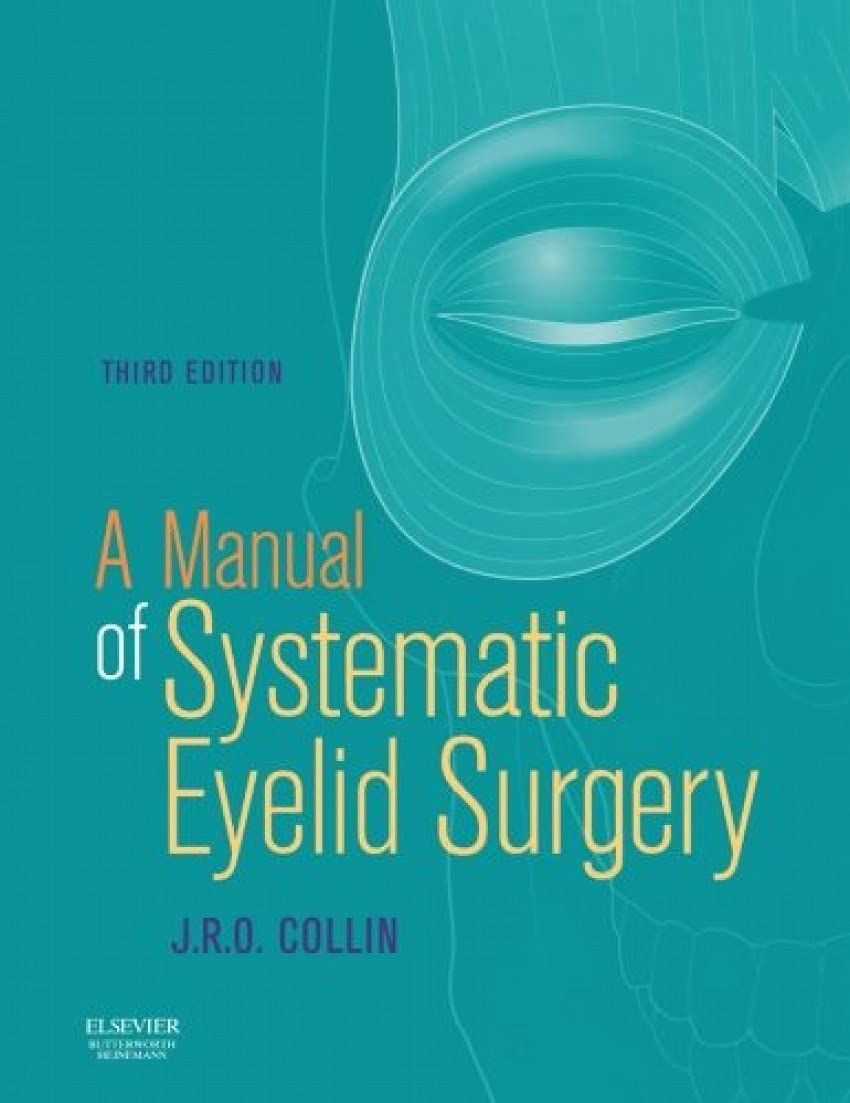 A Manual of Systematic Eyelid Surgery: A Manual of Systematic Eyelid Surgery Medicine