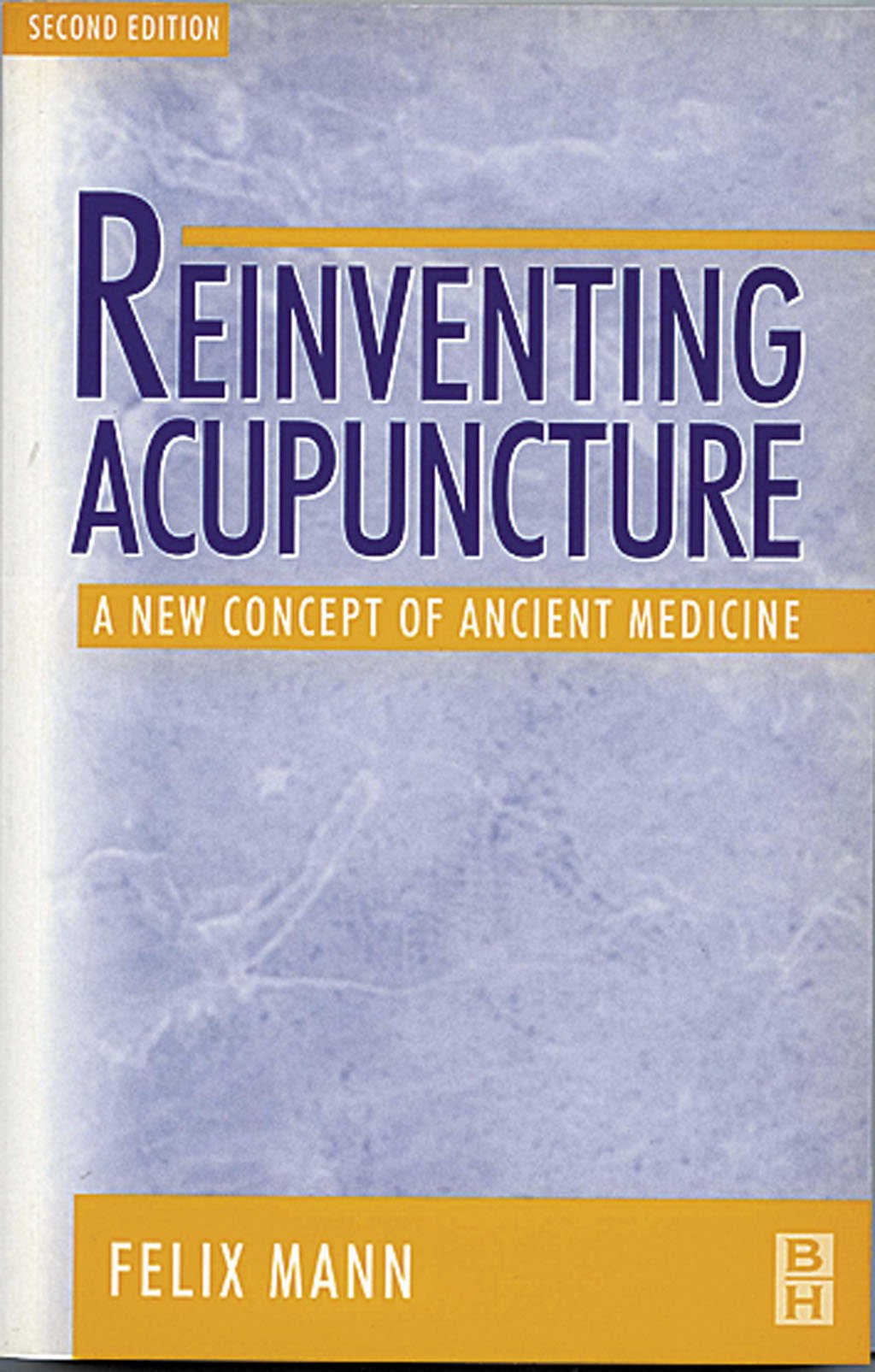 Reinventing Acupuncture: A New Concept of Ancient Medicine Medicine