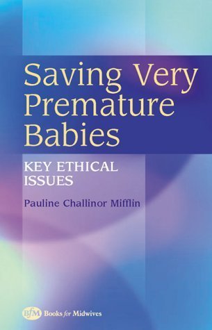 Saving Very Premature Babies: Key Ethical Issues Medicine