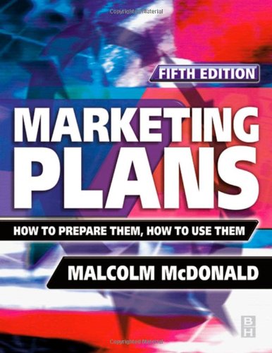 Marketing Plans: How to Prepare Them, How to Use Them Business, Finance & Career