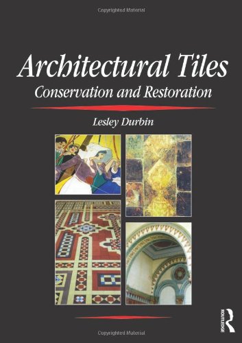 Architectural Tiles: Conservation And Restoration, From the Medieval Period to the Twentieth Century Business & Technology