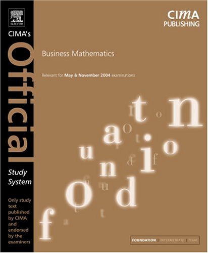 Business Mathematics for May And November 2004 Exams (CIMA Official Study Systems: Foundation Level (2004 Exams) S.) Business, Finance & Career