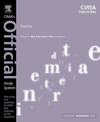 Finance: For May and November 2004 Exams (CIMA Official Study Systems: Intermediate Level (2004 Exams)) Business, Finance & Career