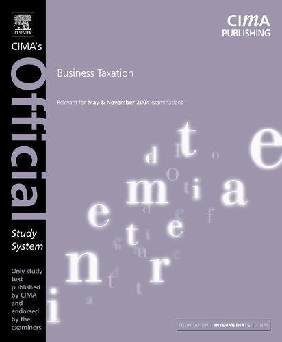 Business Taxation for May And November 2004 Exams (CIMA Official Study Systems: Intermediate Level (2004 Exams)) Business, Finance & Career