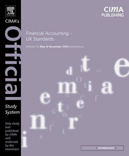 Financial Accounting UK Standards: For May and November 2004 Exams (CIMA Official Study Systems: Intermediate Level (2004 Exams)) Business, Finance & Career