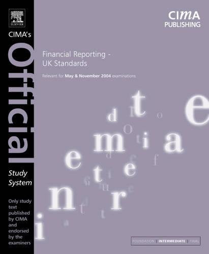 Financial Reporting UK Standards: For May and November 2004 Exams (CIMA Official Study Systems: Intermediate Level (2004 Exams)) Business, Finance & Career