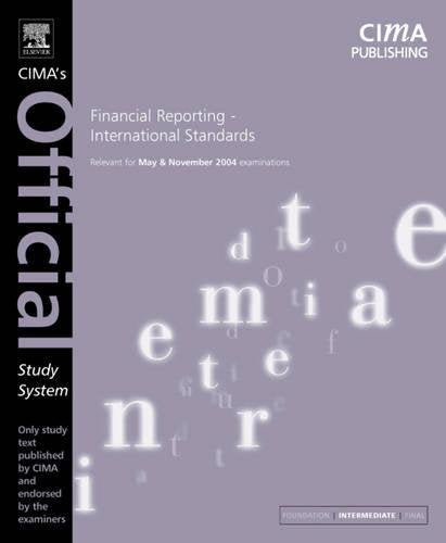 Financial Reporting International Standards: For May And November 2004 Exams (CIMA Official Study Systems Series) Business, Finance & Career
