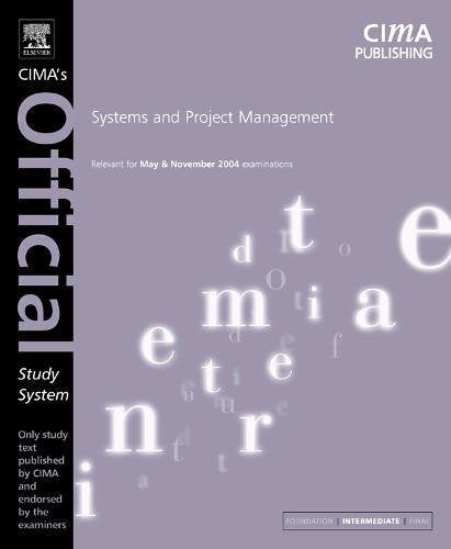 Systems and Project Management: CIMA's Official Study System : Intermediate Level: For May and November 2004 Exams (CIMA Official Study Systems: Intermediate Level (2004 Exams)) Business, Finance & Career