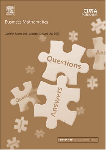 Business Mathematics May 2003 Exam Questions And Answers (CIMA May 2003 Q&As) Business, Finance & Career