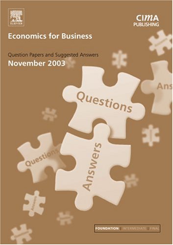 Economics for Business November 2003 Exam Q&as: November 2003 Exam Q and As (CIMA November 2003 Exam Q&As) Business, Finance & Career