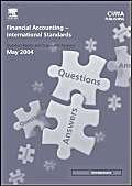 Financial Accounting International Standards May 2004 Exam Q&as: May 2004 Exam Questions and Answers (CIMA May 2004 Q&As) Business, Finance & Career