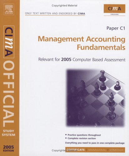 Management Accounting Fundamentals: For May And November 2005 Exams: For 2005 Exams (CIMA Study System Series- Certificate Level) Business, Finance & Career
