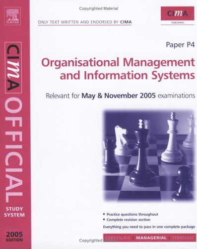 Organisational Management And Information Systems: Relevant For May & November 2005 Examinations (CIMA Study System 2005 S.) Business, Finance & Career