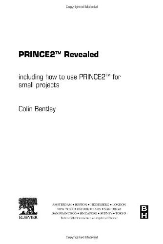 Prince2 Revealed: Including How To Use Prince2 For Small Projects: Including How to Use Prince 2 for Smaller Projects Business, Finance & Career