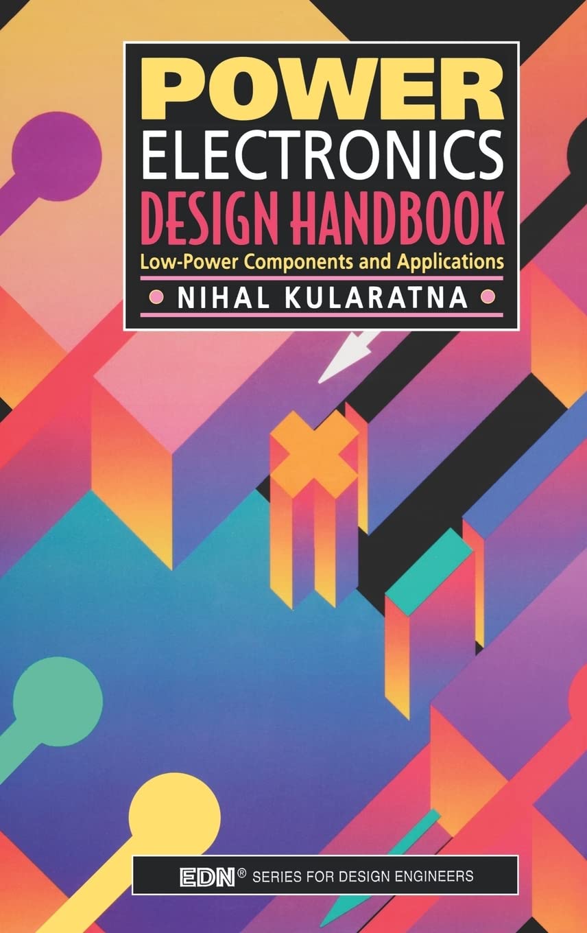 Power Electronics Design Handbook: Low-Power Components and Applications (EDN Series for Design Engineers) Computer Science