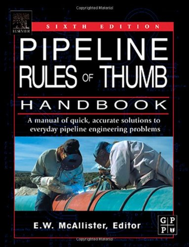 Pipeline Rules Of Thumb Handbook: Quick and Accurate Solutions To Your Everyday Pipeline Problems book