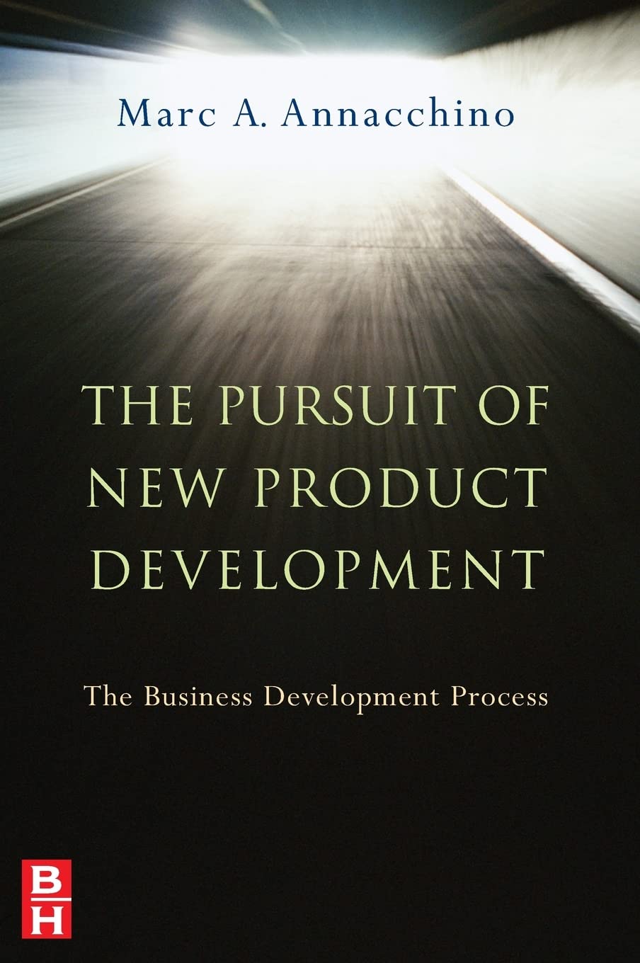 The Pursuit of New Product Development: The Business Development Process book