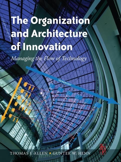 The Organization and Architecture of Innovation: Managing the Flow of Technology Law