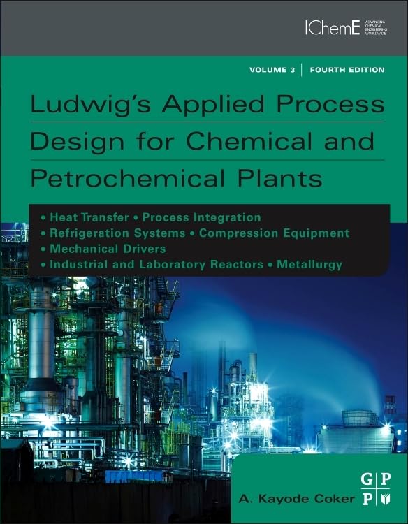 Ludwig's Applied Process Design for Chemical and Petrochemical Plant, Volume 3 Business, Finance & Career