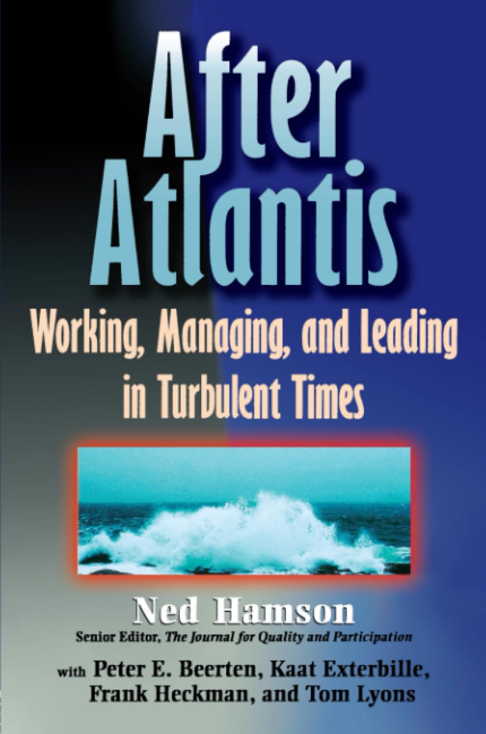 AFTER ATLANTIS: Working, Managing, and Leading in Turbulent Times Business, Finance & Career