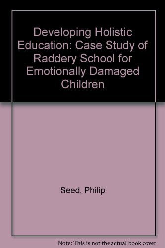 Developing Holistic Education: A Case Study of Raddery School for Emotionally Damaged Children Education & Training