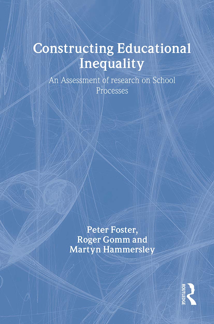 Constructing Educational Inequality: An Assessment of Research on School Processes: A Methodological Assessment (SOCIAL RESEARCH AND EDUCATIONAL STUDIES SERIES) Books