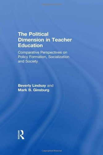 The Political Dimension in Teacher Education: Comparative Perspectives on Policy Formation, Socialization and Society (The Wisconsin Series of Teach) General education