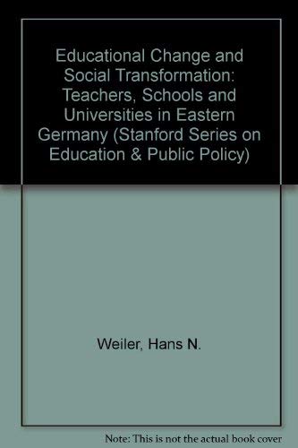 Educational Change and Social Transformation: Teachers, Schools and Universities in Eastern Germany (Stanford Series on Education and Public Policy) Learning & Reference
