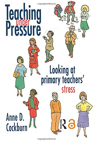 Teaching Under Pressure: Looking at Primary Teachers' Stress Education & Training